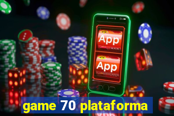 game 70 plataforma